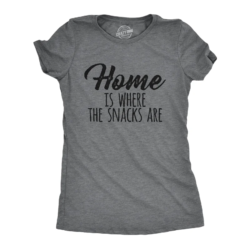 Home Is Where The Snacks Are Women's T Shirt