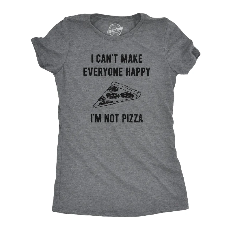 I Cant Make Everyone Happy Im Not Pizza Women's T Shirt