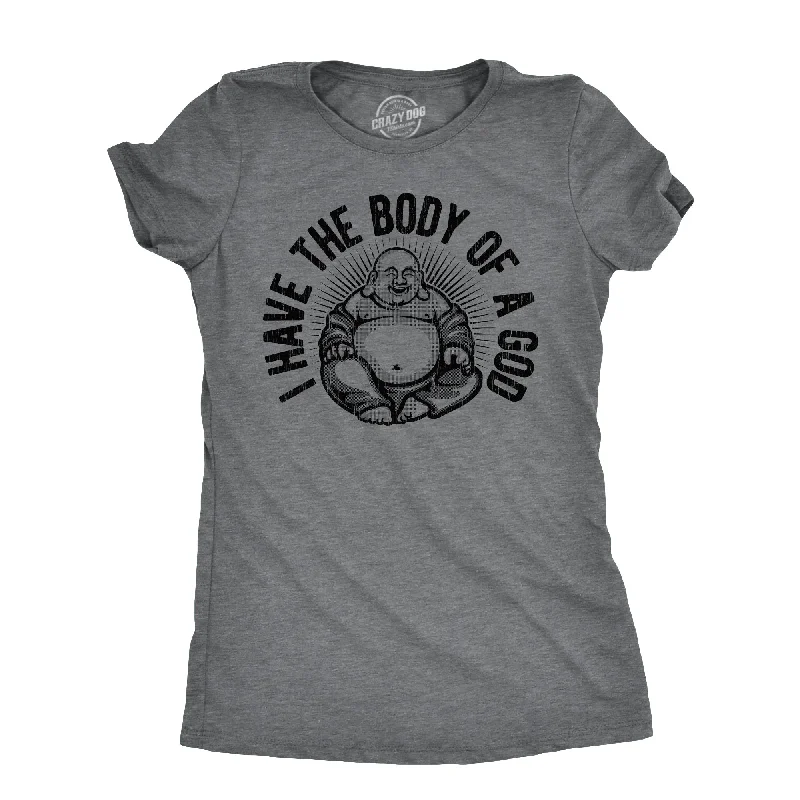 I Have The Body Of A God Women's T Shirt