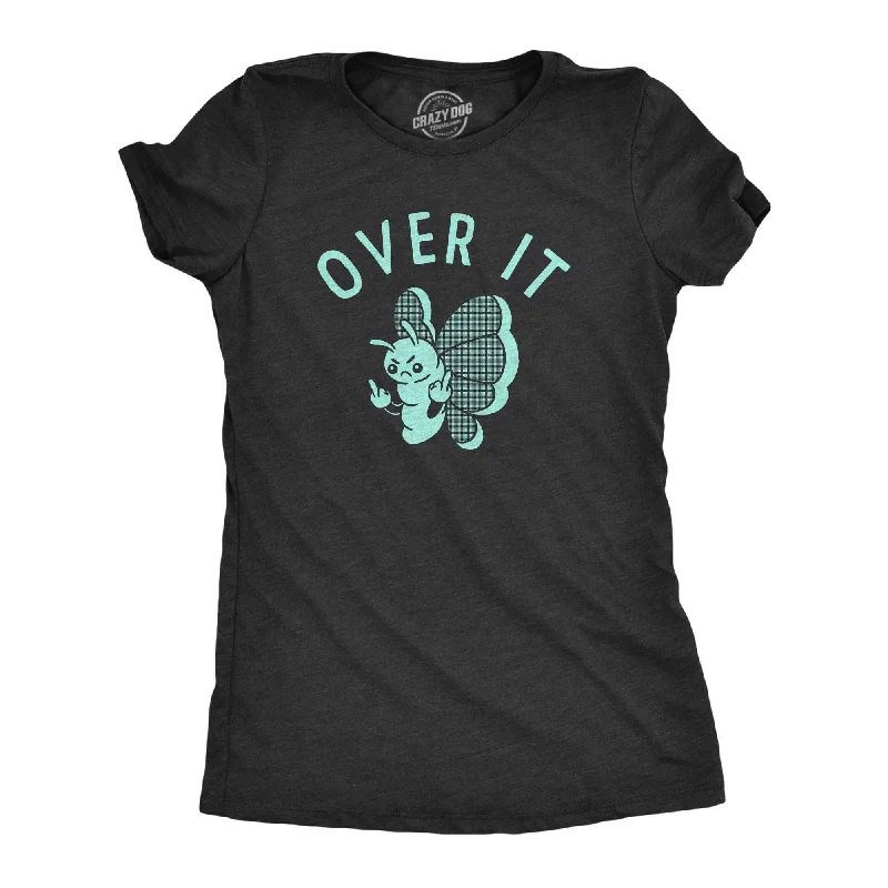 Over It Butterfly Women's T Shirt