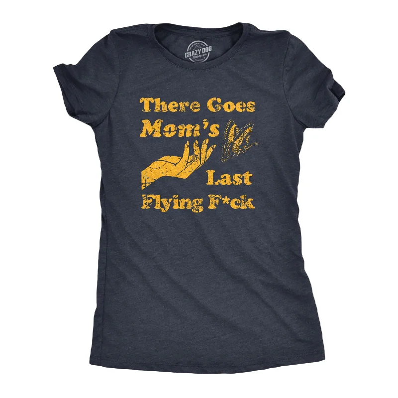 There Goes Moms Last Flying Fuck Women's T Shirt